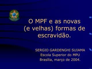 o mpf e as novas e velhas formas de escravid o