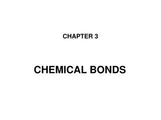 CHAPTER 3 CHEMICAL BONDS