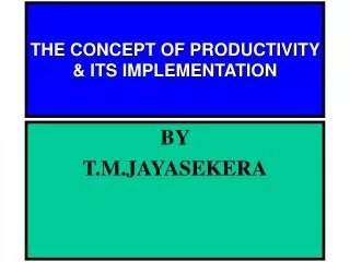 THE CONCEPT OF PRODUCTIVITY &amp; ITS IMPLEMENTATION