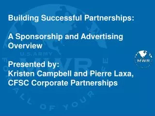 Building Successful Partnerships: A Sponsorship and Advertising Overview Presented by: Kristen Campbell and Pierre Laxa