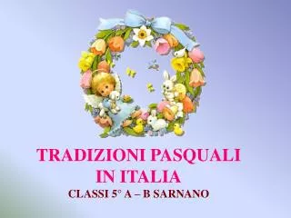 TRADIZIONI PASQUALI IN ITALIA CLASSI 5° A – B SARNANO