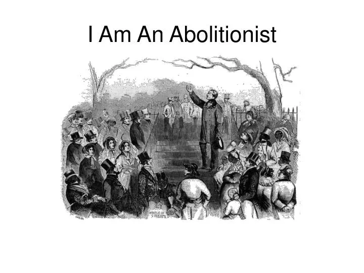 i am an abolitionist