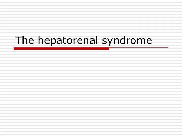 the hepatorenal syndrome