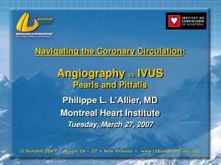Navigating the Coronary Circulation : Angiography vs IVUS Pearls and Pitfalls