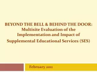 BEYOND THE BELL &amp; BEHIND THE DOOR: Multisite Evaluation of the Implementation and Impact of Supplemental Educat