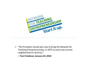 “The President should also vow to bring the Network for Teaching Entrepreneurship, or NFTE to every low income neighborh