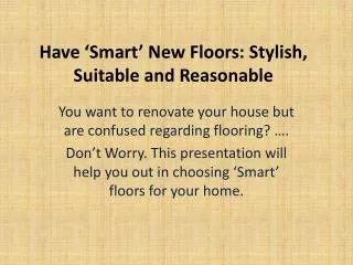 have ‘smart’ new floors: stylish, suitable and reasonable