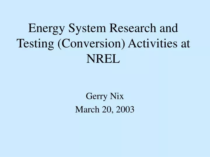 energy system research and testing conversion activities at nrel