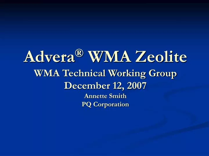 advera wma zeolite wma technical working group december 12 2007 annette smith pq corporation