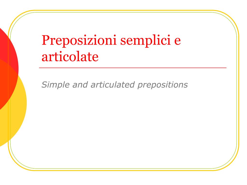 PPT - Preposizioni semplici e articolate PowerPoint Presentation, free