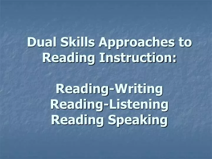dual skills approaches to reading instruction reading writing reading listening reading speaking