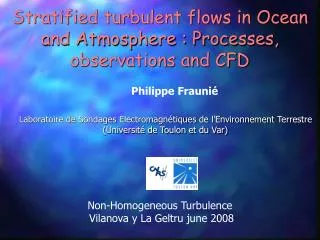 Stratified turbulent flows in Ocean and Atmosphere : Processes, observations and CFD