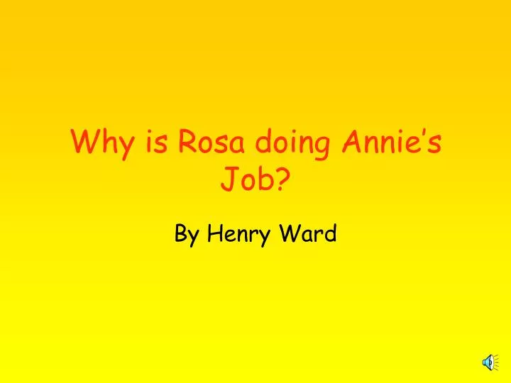 why is rosa doing annie s job