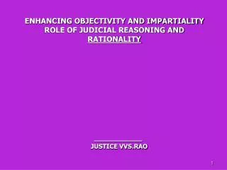 ENHANCING OBJECTIVITY AND IMPARTIALITY ROLE OF JUDICIAL REASONING AND RATIONALITY