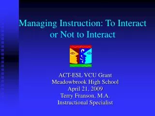 Managing Instruction: To Interact or Not to Interact