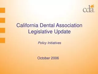 California Dental Association Legislative Update Policy Initiatives