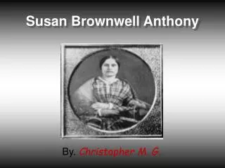 Susan Brownwell Anthony