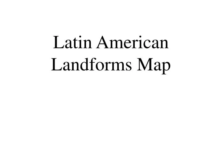 latin american landforms map