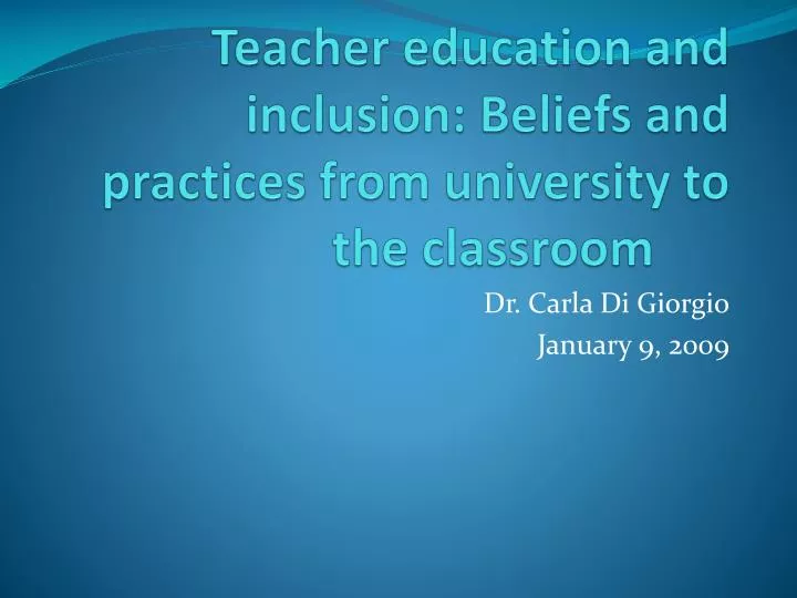 teacher education and inclusion beliefs and practices from university to the classroom
