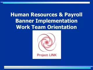 Human Resources &amp; Payroll Banner Implementation Work Team Orientation