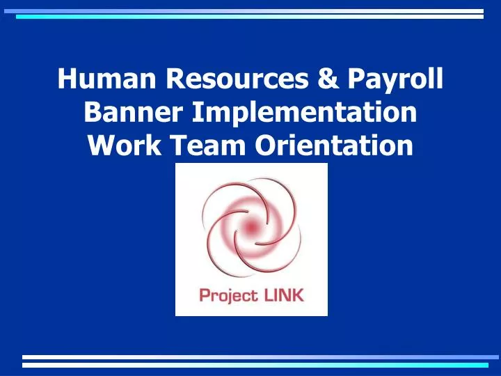 human resources payroll banner implementation work team orientation