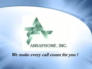 We make every call count for you !
