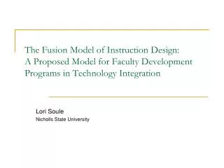 The Fusion Model of Instruction Design: A Proposed Model for Faculty Development Programs in Technology Integration