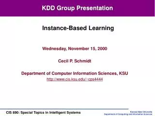 Wednesday, November 15, 2000 Cecil P. Schmidt Department of Computer Information Sciences, KSU http://www.cis.ksu.edu/~c