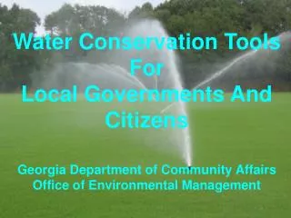Water Conservation Tools For Local Governments And Citizens Georgia Department of Community Affairs Office of Environme