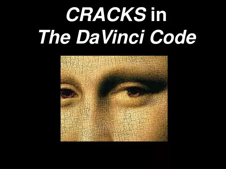 cracks in the davinci code