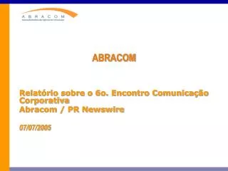 abracom relat rio sobre o 6o encontro comunica o corporativa abracom pr newswire 07 07 2005