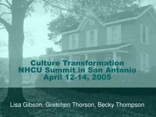 Culture Transformation NHCU Summit in San Antonio April 12-14, 2005