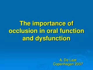 The importance of occlusion in oral function and dysfunction