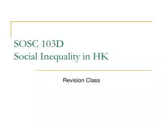 SOSC 103D Social Inequality in HK