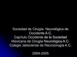 Sociedad de Cirugía Neurológica de Occidente A.C. Colegio Jalisciense de Neurocirugía A.C.