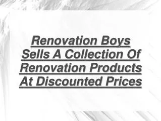 renovation boys - discounted renovation products