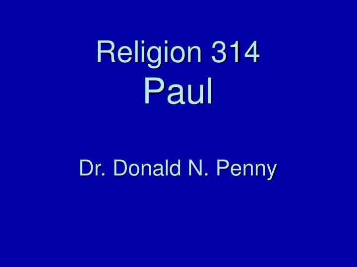 religion 314 paul dr donald n penny