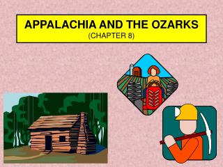 APPALACHIA AND THE OZARKS (CHAPTER 8 )