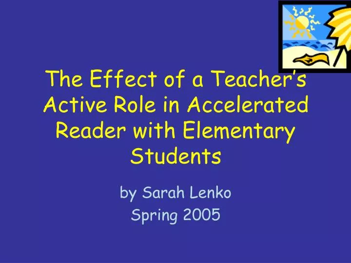 the effect of a teacher s active role in accelerated reader with elementary students