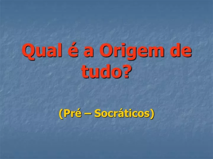 qual a origem de tudo