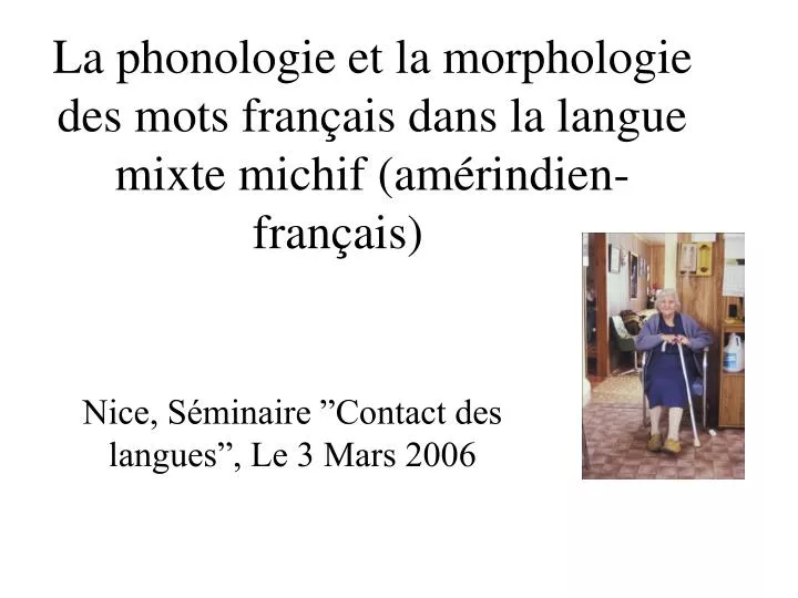 la phonologie et la morphologie des mots fran ais dans l a langue mixte michif am rindien fran ais