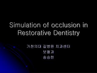 Simulation of occlusion in Restorative Dentistry