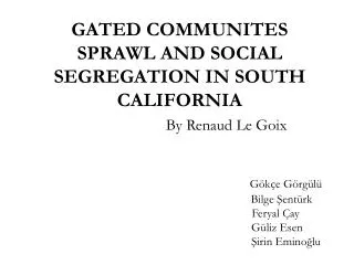 Sprawl: to be spread out urbanization from urban to suburban. Social segregation: social discrimination.