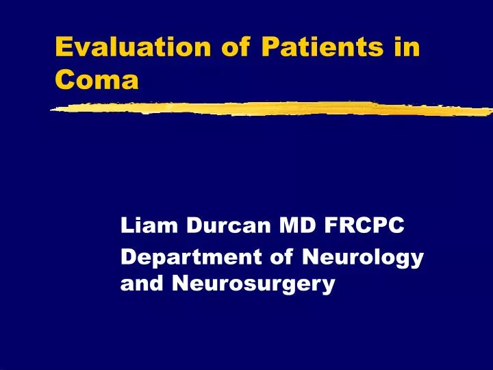 evaluation of patients in coma