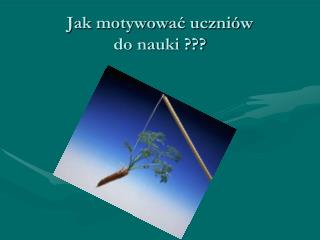 jak motywowa uczni w do nauki