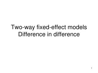 Two-way fixed-effect models Difference in difference