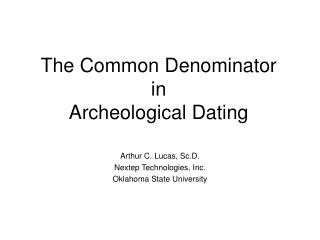 The Common Denominator in Archeological Dating