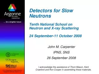 Detectors for Slow Neutrons Tenth National School on Neutron and X-ray Scattering 24 September-11 October 2008