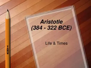 Aristotle (384 - 322 BCE)