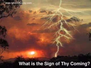 What is the Sign of Thy Coming?